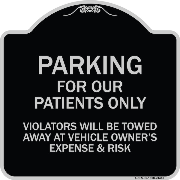 Parking for Our Patients Only Violators Will Be Towed Away at Vehicle Owners Expense, BS-1818-23442